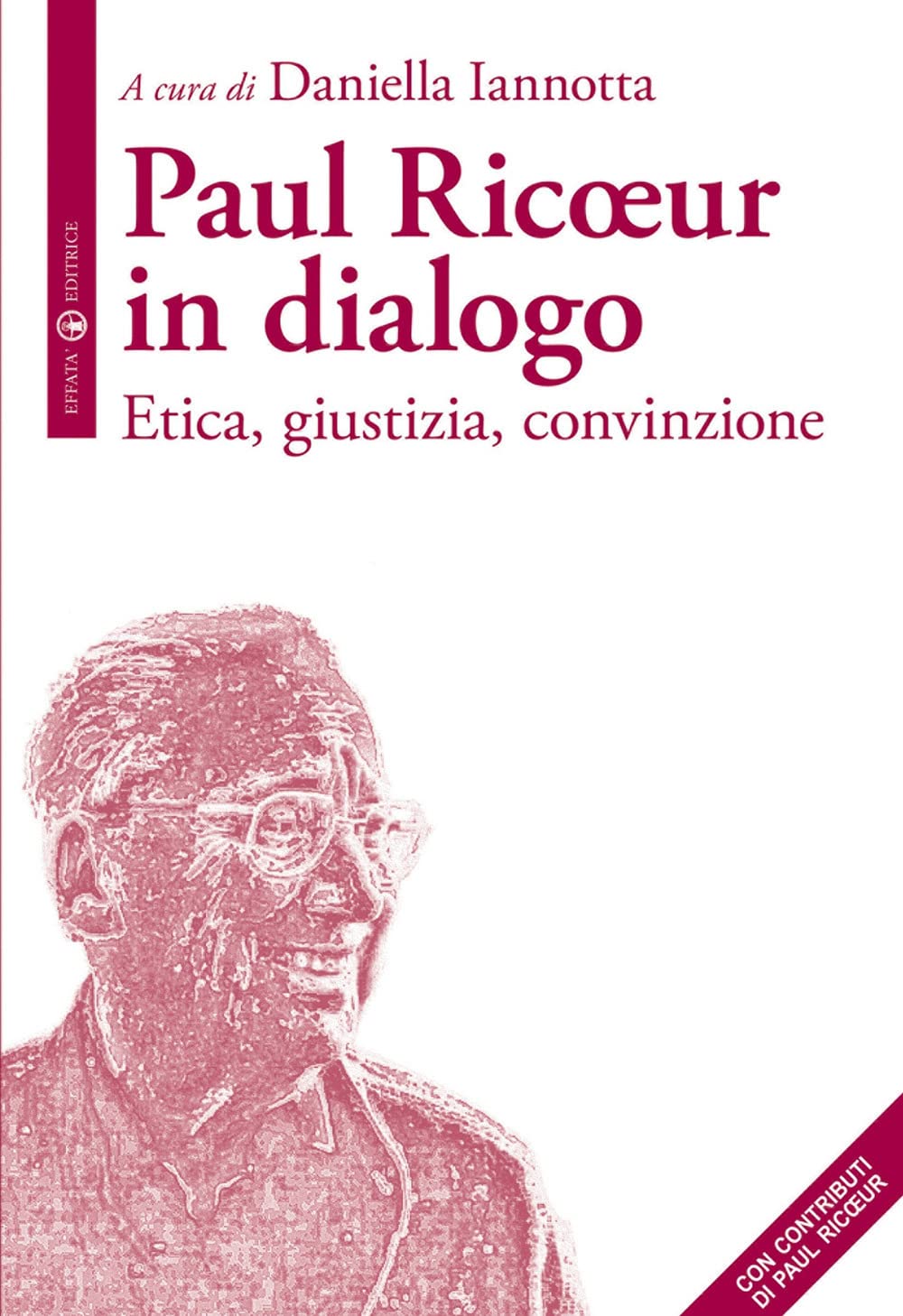 Paul Ricoeur in dialogo: Etica, giustizia, convinzione (La filosofia e il suo altro)