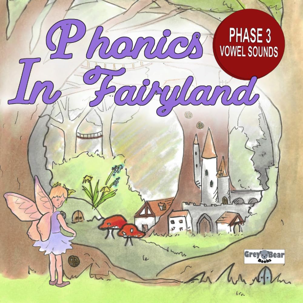 Phonics in Fairyland: Phase 3 Vowel Sounds: A Phonics Book to Help Learn and Revise Phase 3 in a Fun Way
