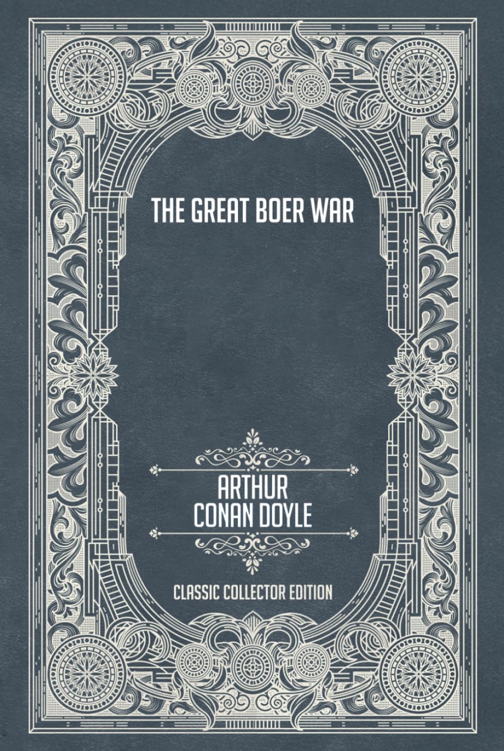 The Great Boer War - Classic Collector Edition (Annotated)