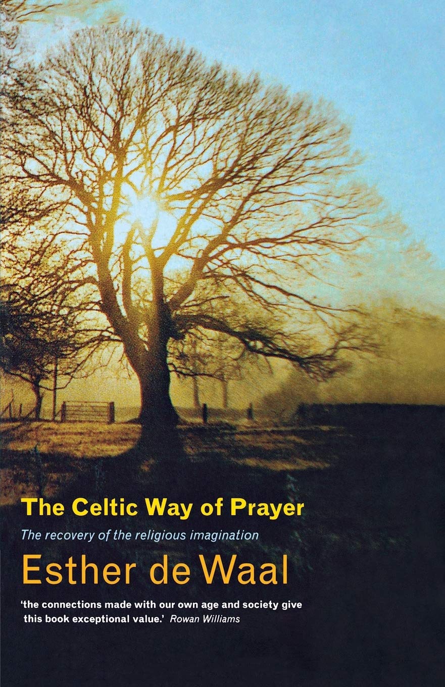The Celtic Way of Prayer: Recovering the Religious Imagination