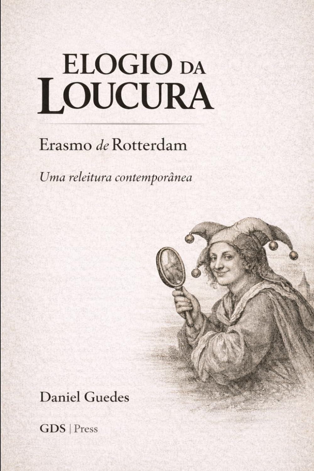ELOGIO DA LOUCURA: Uma releitura contemporânea
