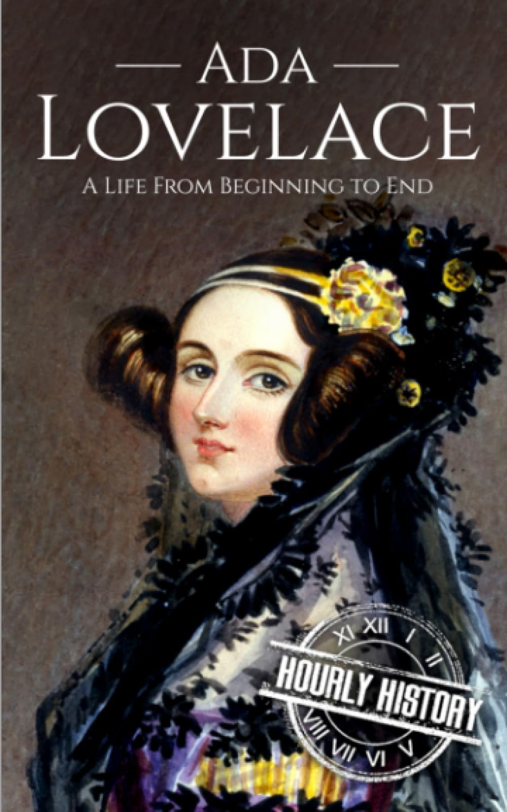 Ada Lovelace: A Life from Beginning to End (Large Print Biography Books)