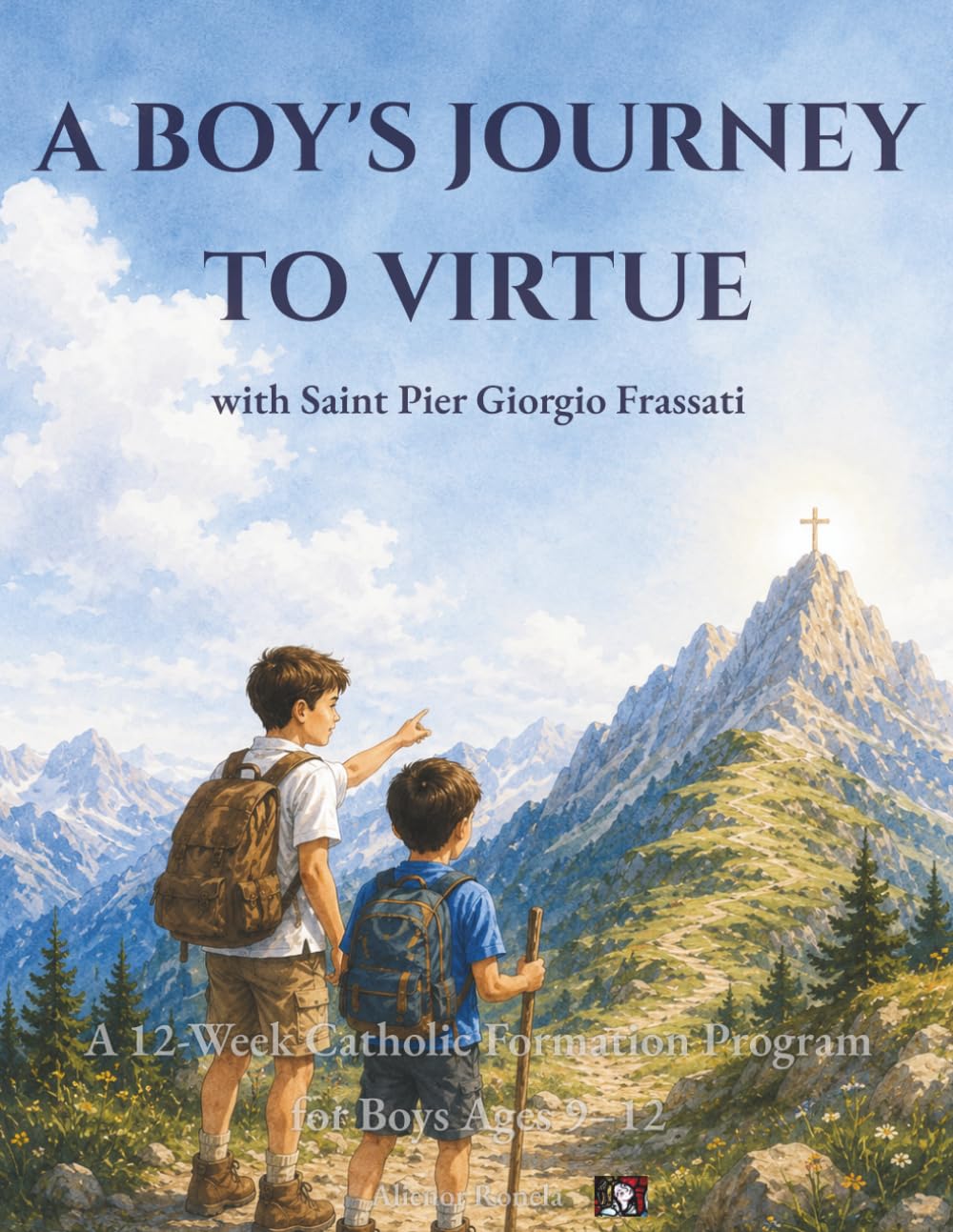 A Boy's Journey to Virtue with Saint Pier Giorgio Frassati: A 12-Week Catholic Formation Program for Boys Ages 9–12
