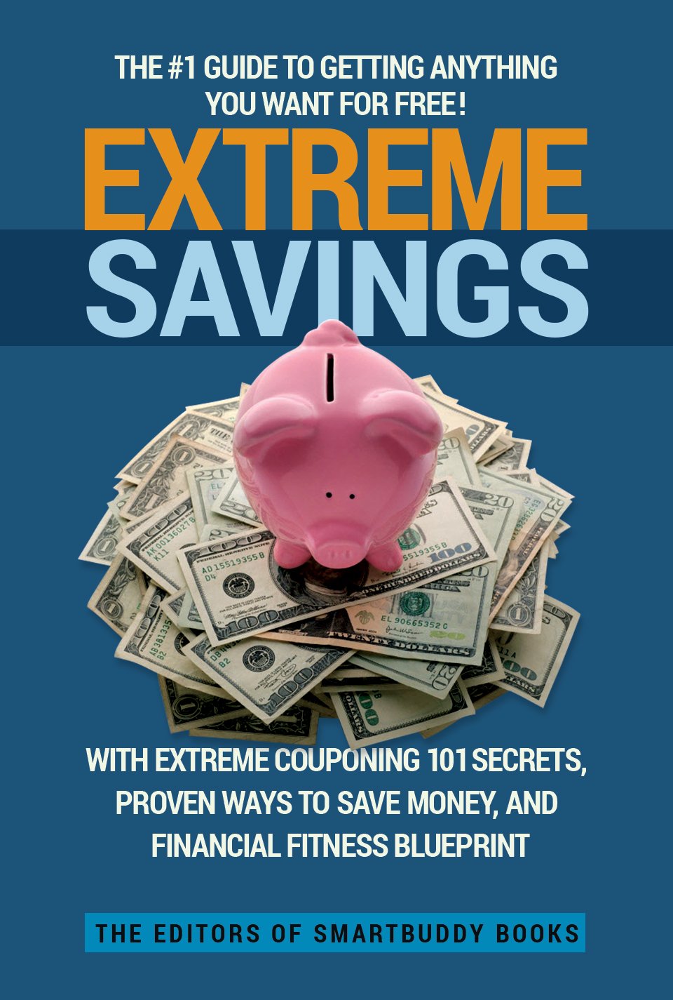 Extreme Savings The 1 Guide To Getting Anything You Want