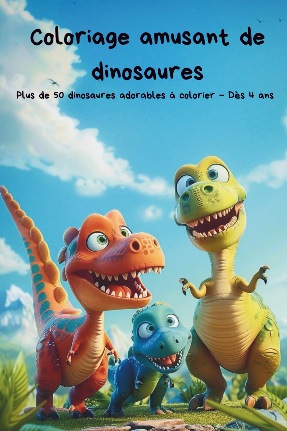 Coloriage de dinosaures pour enfants dès 4 ans: Plus de 50 dinosaures adorables à colorier – Livre de coloriage facile pour garçons et filles | Créativité, motricité et plaisir