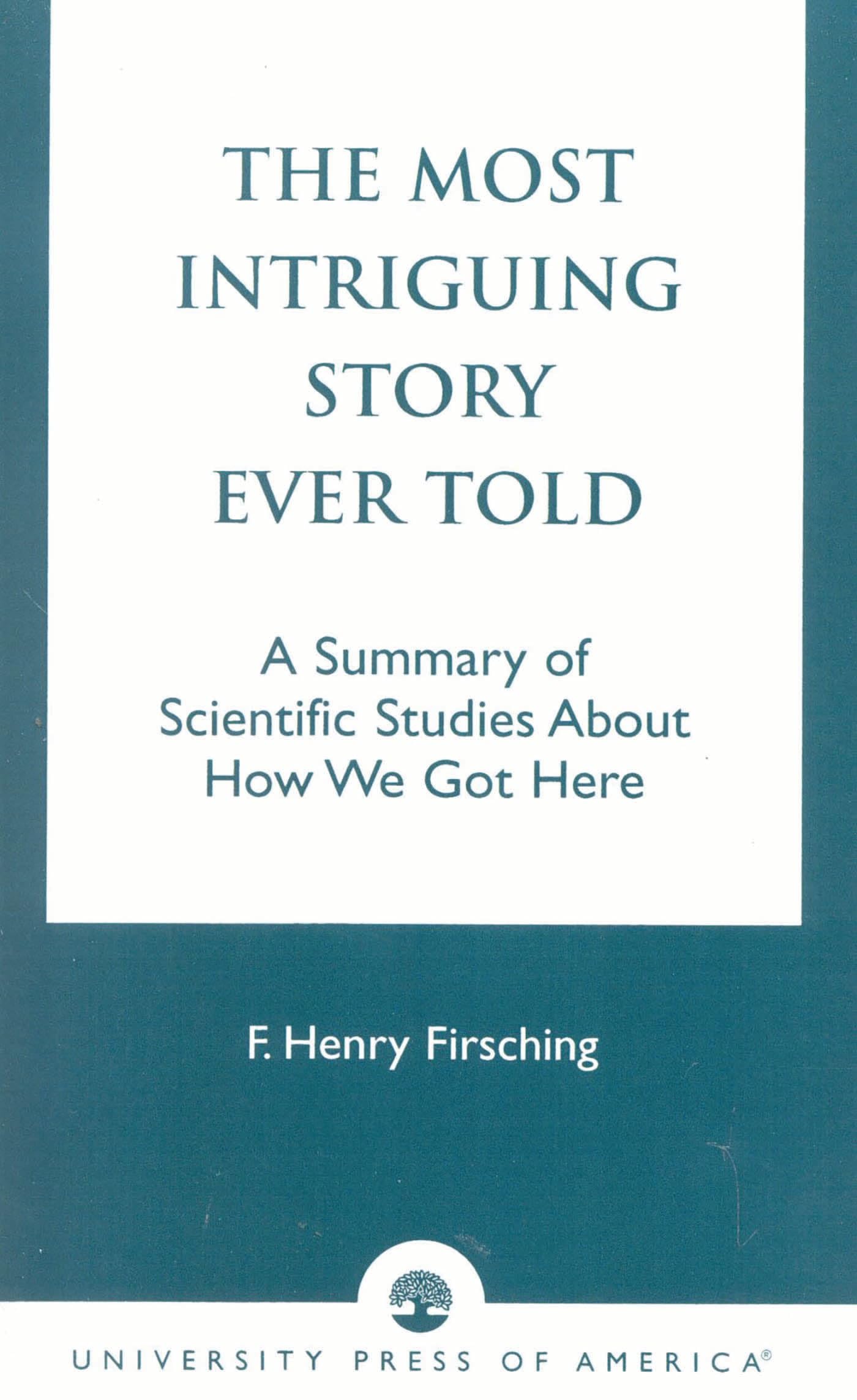 Most Intriguing Story Ever Told: A Summary of Scientific Studies About How We Got Here