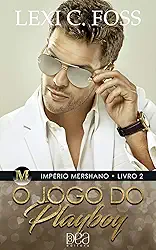 O Jogo do Playboy (Império Mershano Livro 2)