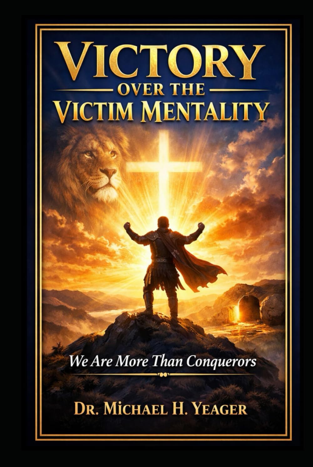 VICTORY OVER THE VICTIM MENTALITY: We Are More Then Conquerors