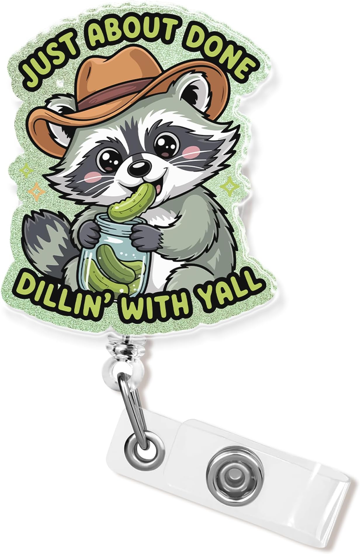 Just About Done Dillin' with Yall Badge Reel Retractable 1.8 Inches Funny Raccoon Humor Sarcastic Attitude Nurse CNA Nursing Cute Id Badge Holder Acrylic Accessories for Office Medical Worker Teacher