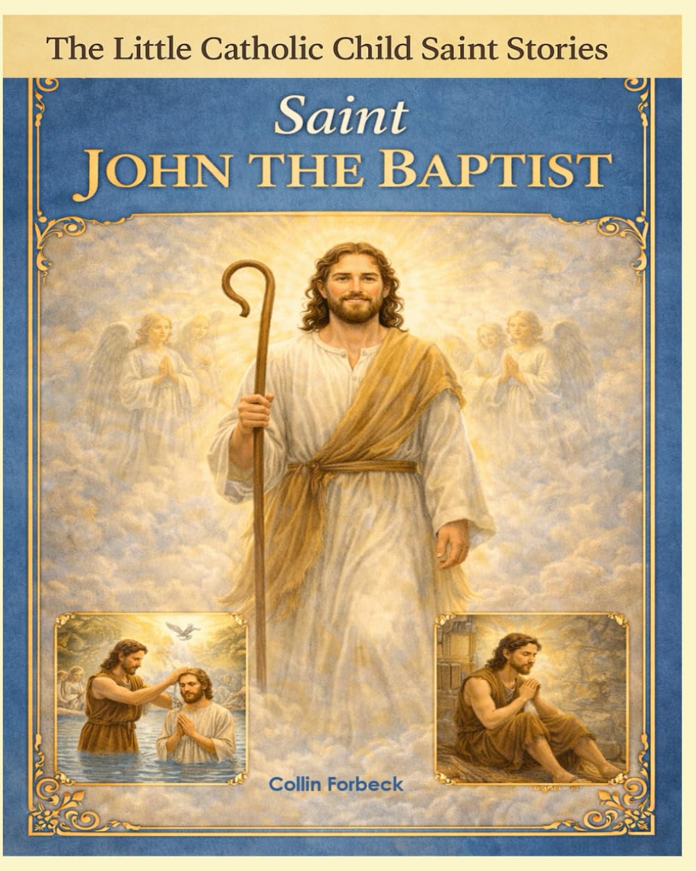 St. John The Baptist: Children's Little Saint Stories (The Little Catholic Child Saint Stories)