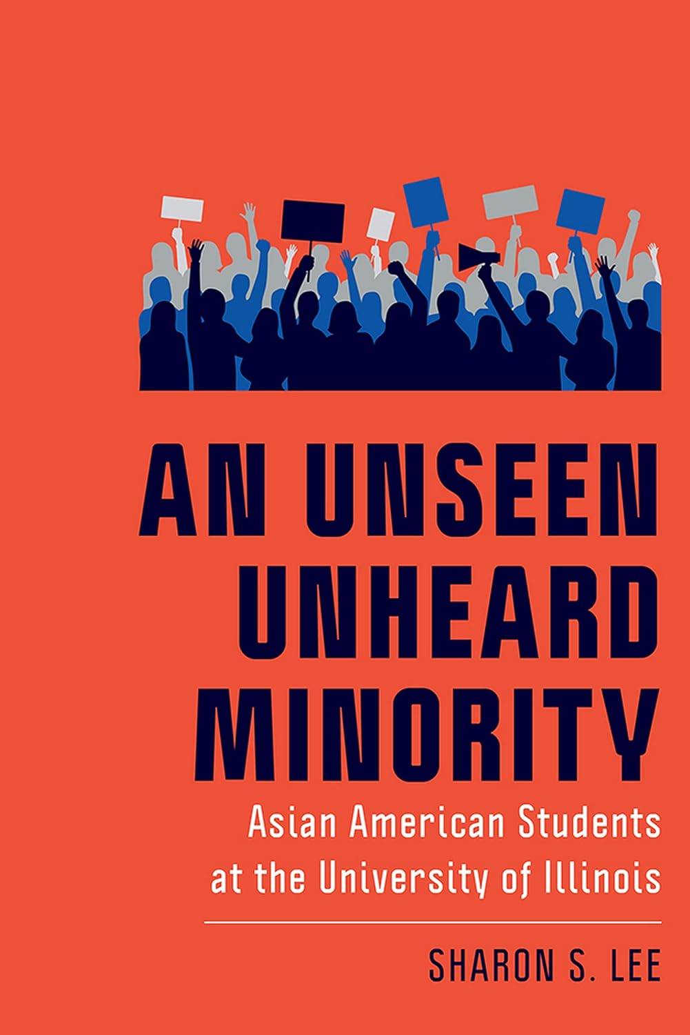 An Unseen Unheard Minority: Asian American Students at the University of Illinois      Kindle Edition