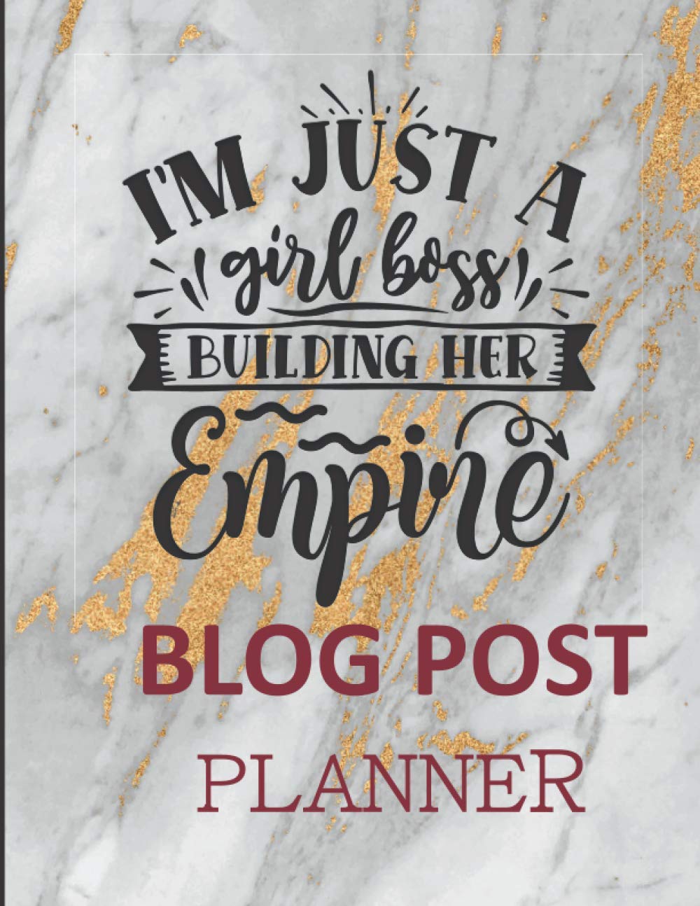I'm Just A Girl Building Her Empire: Blog Post Planner: Plan Your Idea Strategy for Content and daily posts that helps to reach engagement: With ... and presents for creator, blogger, writer