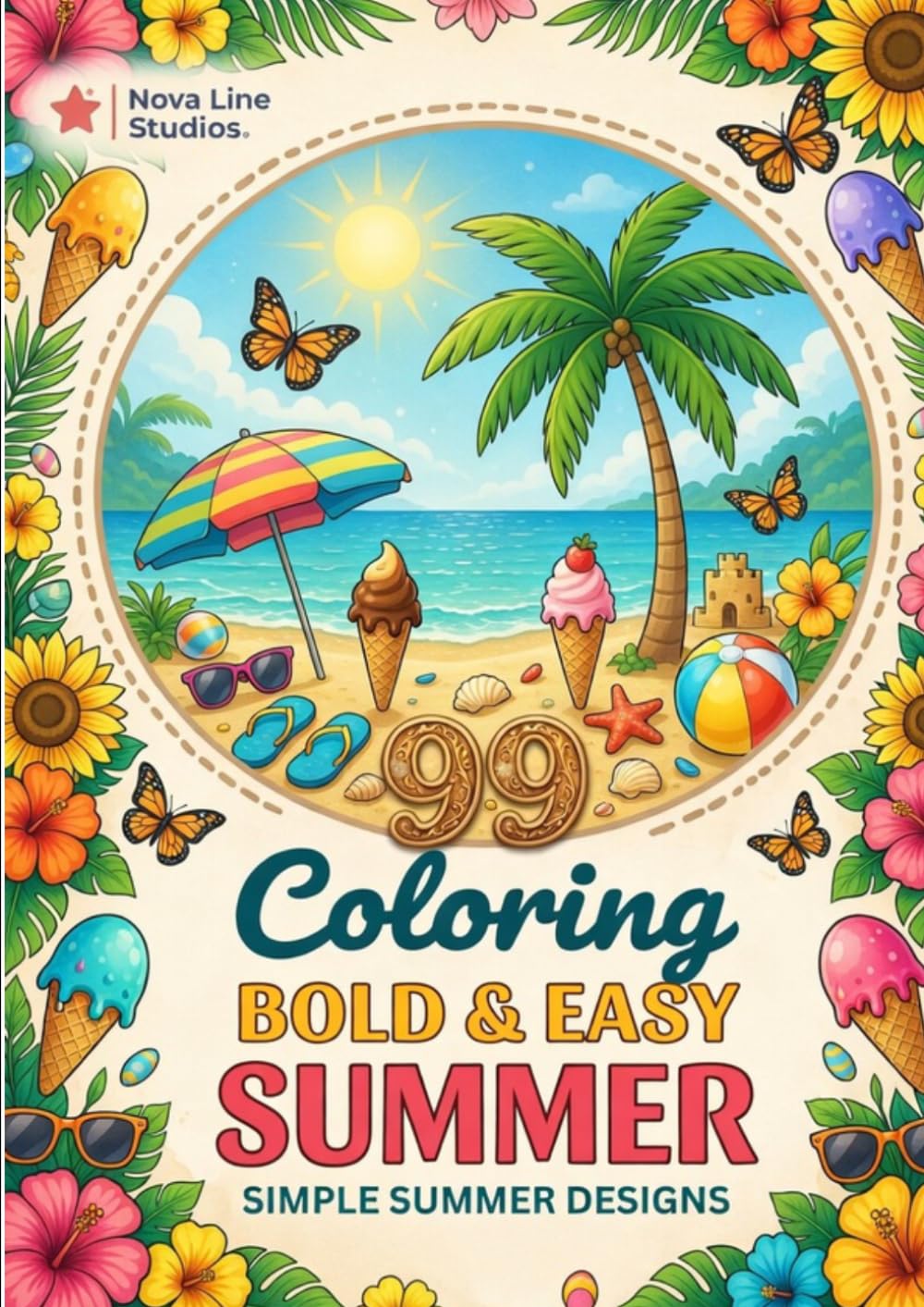 Bold and Easy Summer Coloring Book: 99 Beach & Vacation Scenes for Relaxation and Stress Relief: Simple Bold Designs for Adults and Beginners – Stress ... (Bold & Easy Seasons Coloring Collection)