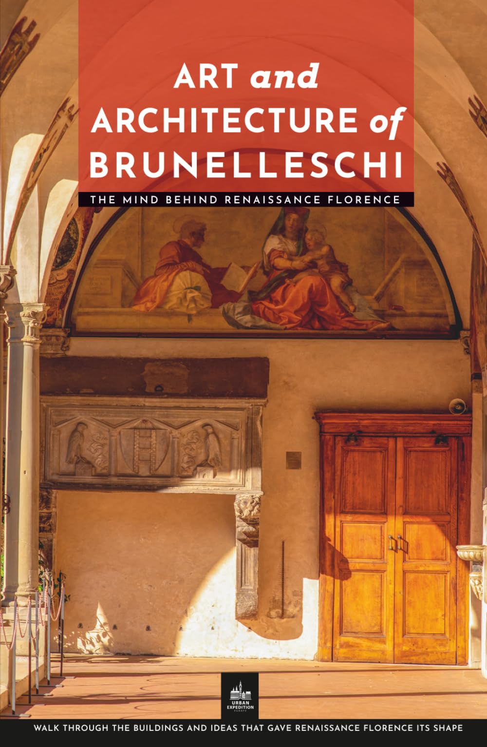 Art and Architecture of Brunelleschi: The Mind Behind Renaissance Florence (Masters of Architecture)