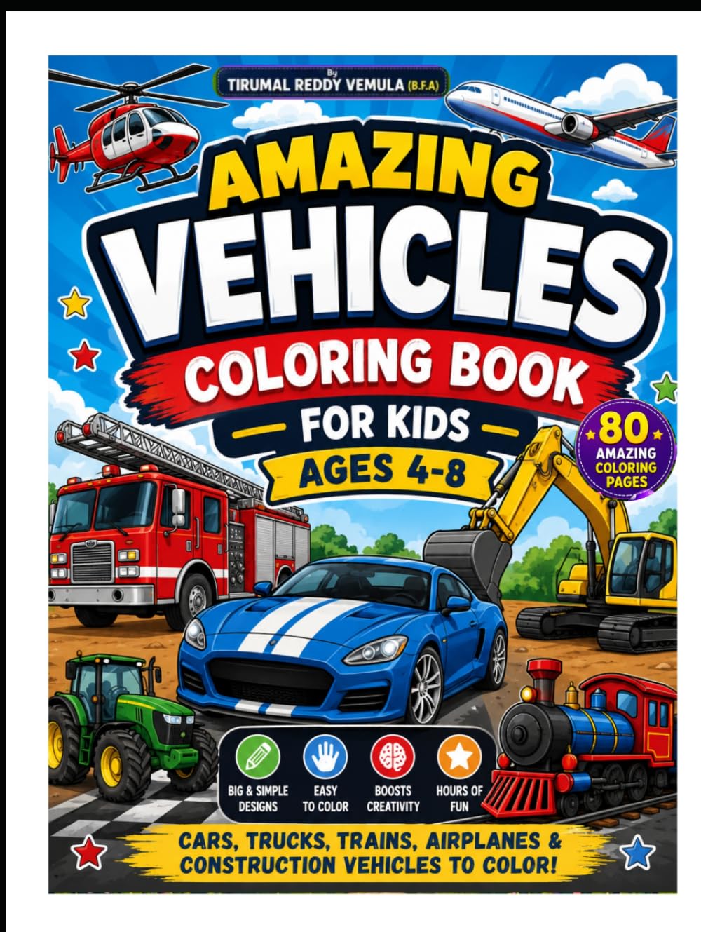 Amazing Vehicles Coloring Book for Kids Ages 4-8yrs (80 Pages): Fun and Easy Vehicle Coloring Pages for Boys and Girls
