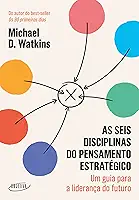 As seis disciplinas do pensamento estratégico: Um guia para a liderança do futuro