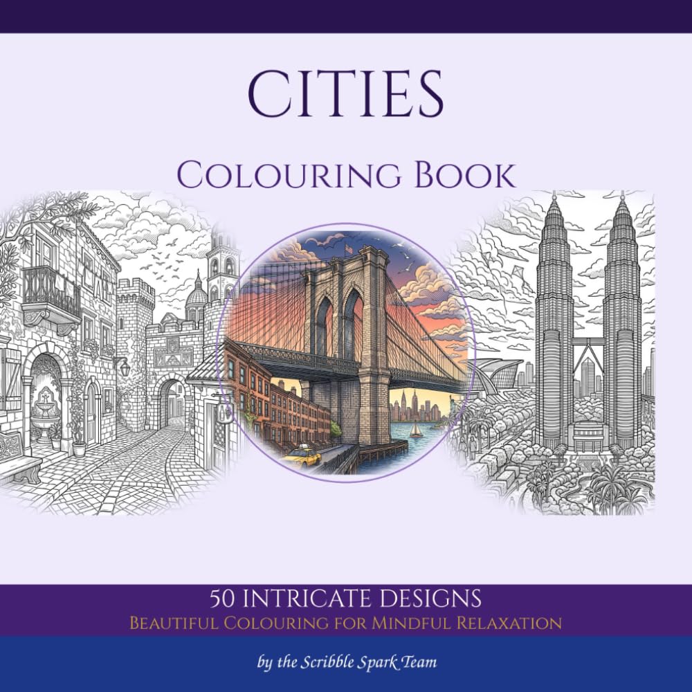 Famous Cities Colouring Book: 50 Iconic World Cityscapes and Landmarks for Adults: By the Scribble Spark Team