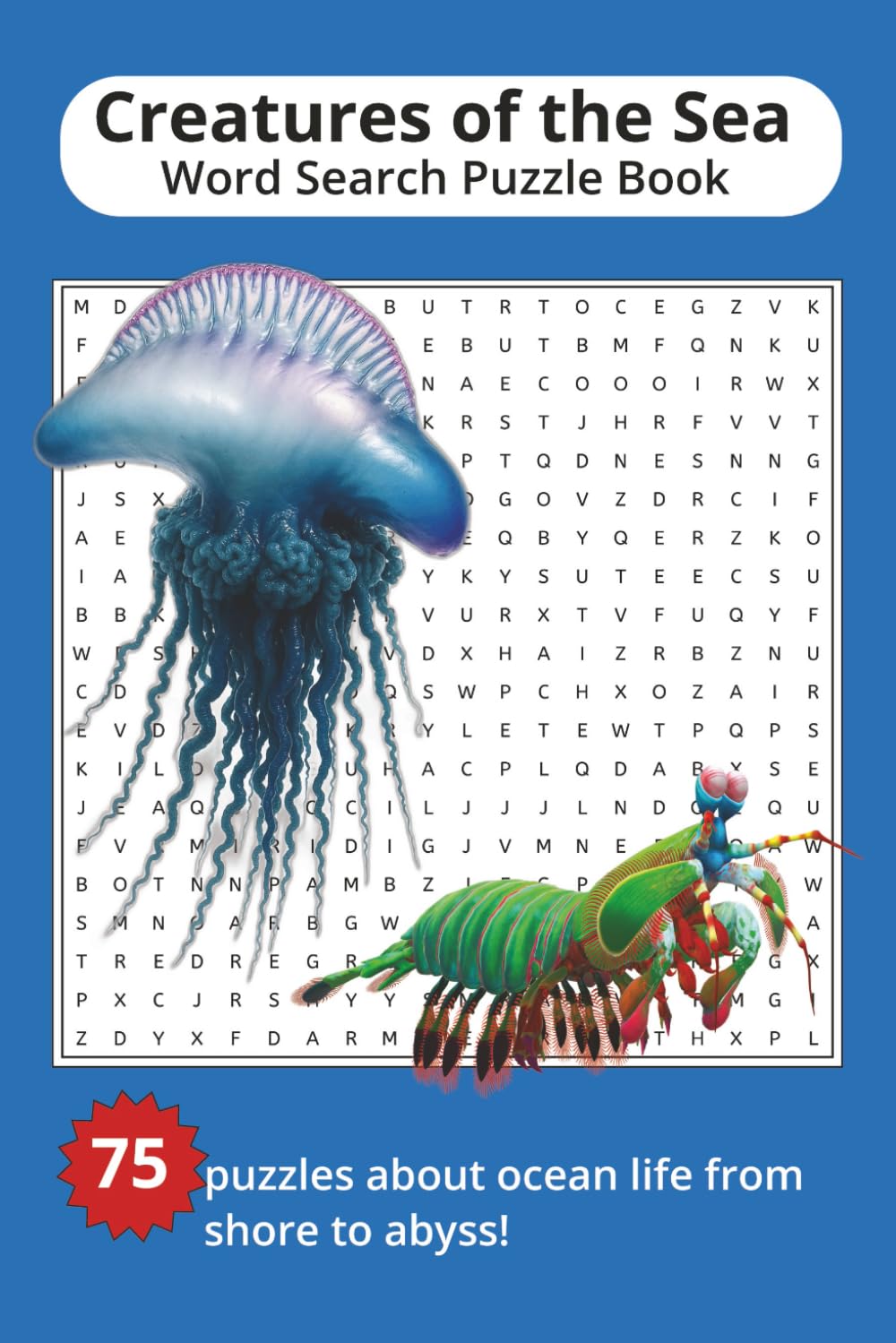 Creatures of the Sea Word Search Puzzle Book: Word Searches About Ocean Life from Shore to Abyss | 6x9 | 75 puzzles
