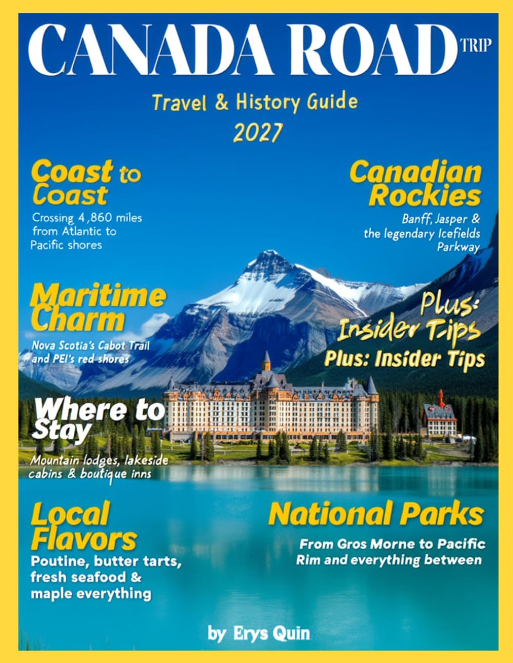 CANADA ROAD TRIP TRAVEL GUIDE: Explore Historic Routes, Natural Wonders, Canadian Major Cities, Remote Countryside, Local Attractions, and Wildlife Encounters Across Canada