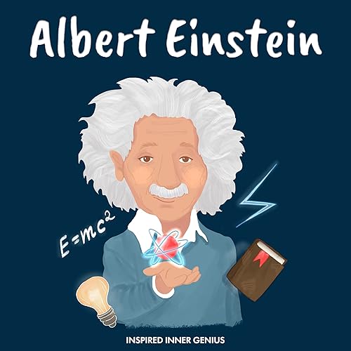 Albert Einstein: (Biographie pour enfants, Livres pour enfants âgés de 5 à 10 ans, Histoire d’un Scientifique) (Inspired Inner Genius (FR) t. 1)