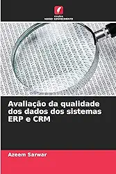 Avaliação da qualidade dos dados dos sistemas ERP e CRM