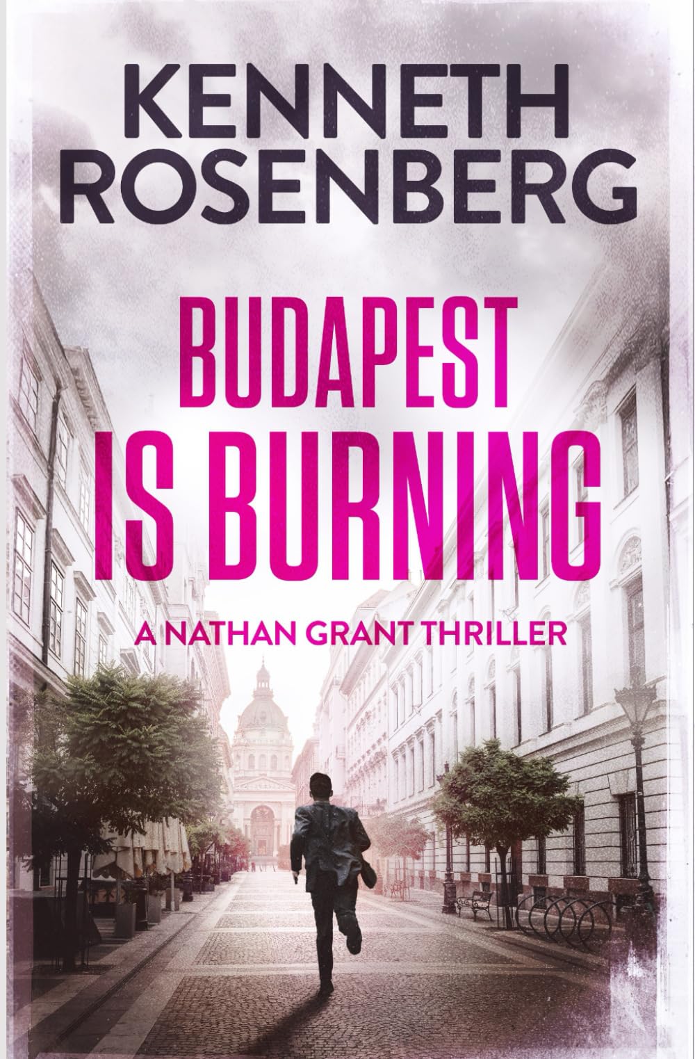 Budapest is Burning (A Nathan Grant Thriller Book 6)