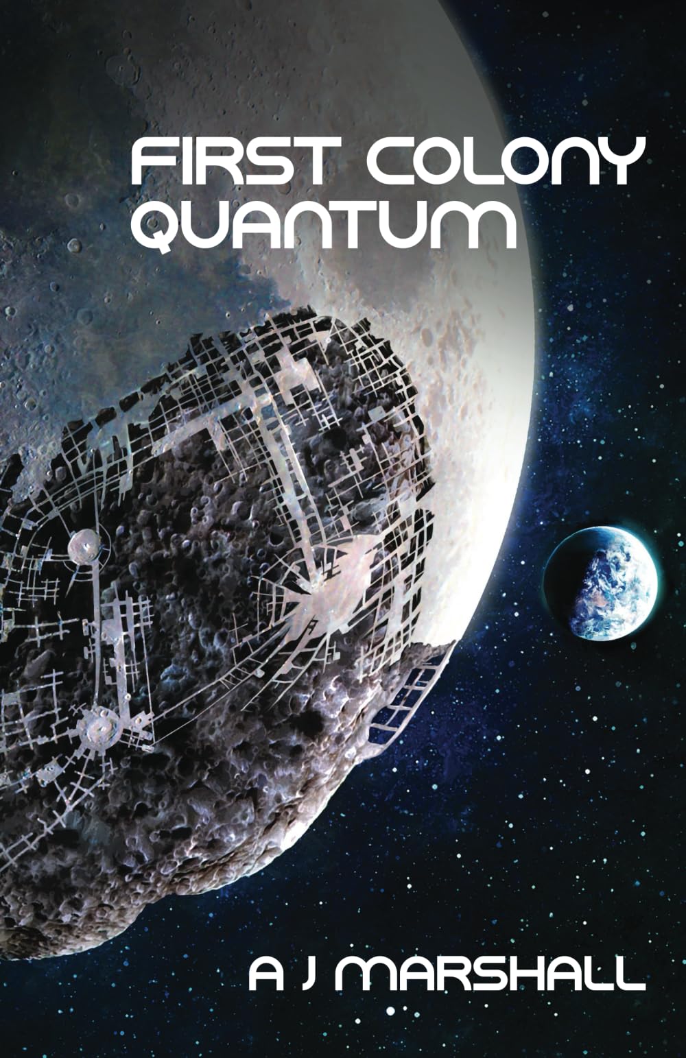First Colony - Quantum: Third novel in the exciting "First Colony" series: 3 ("First Colony" - A near future, five-book series by popular sci-fi author A. J. Marshall)