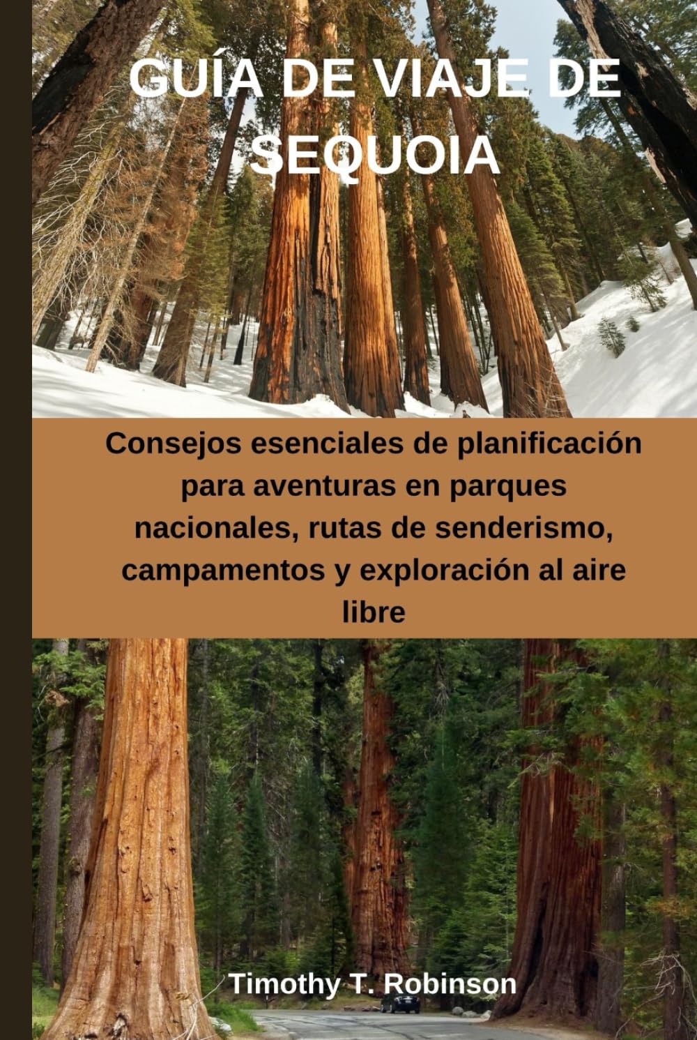 GUÍA DE VIAJE DE SEQUOIA: Consejos esenciales de planificación para aventuras en parques nacionales, rutas de senderismo, campamentos y exploración al aire libre