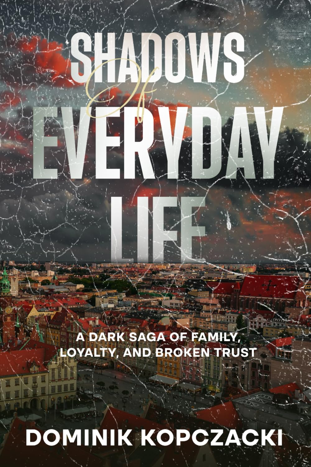 Shadows of Everyday Life: A Dark Saga of Family, Loyalty, and Broken Trust (The Shattered Alliances)