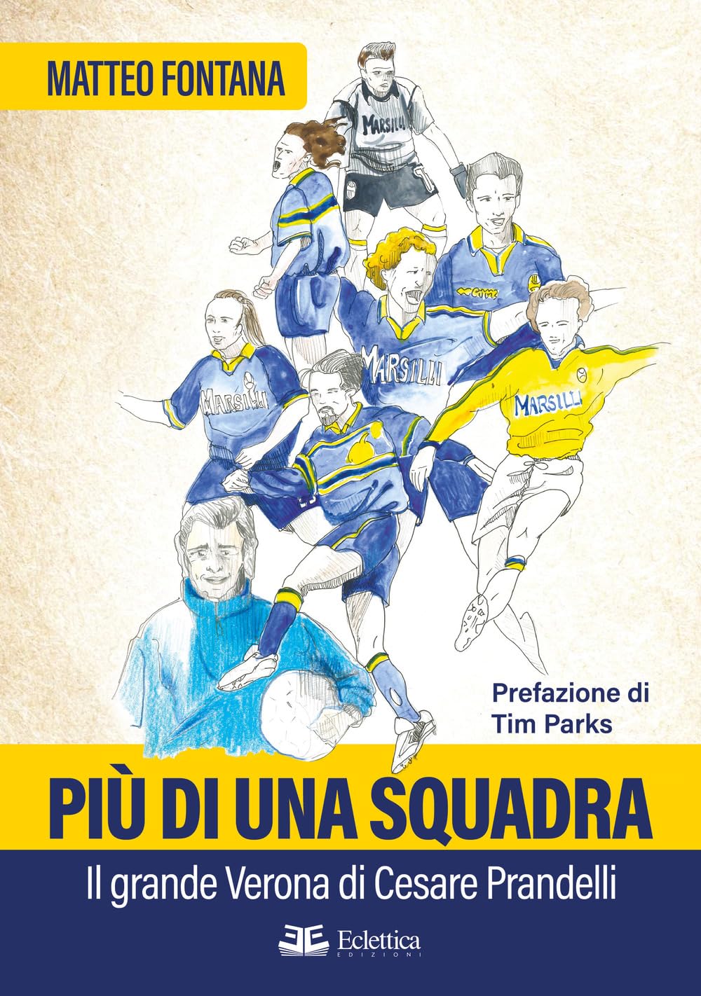 Più Di Una Squadra. Il Grande Verona Di Cesare Prandelli - 4