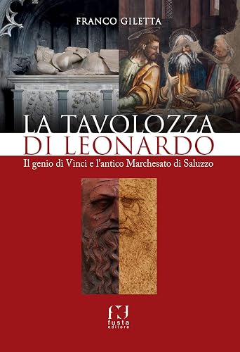 La tavolozza di Leonardo. Il genio di Vinci e l'antico Marchesato di Saluzzo