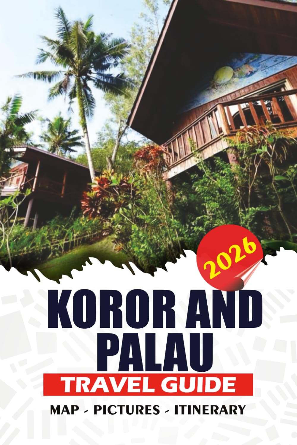 KOROR AND PALAU TRAVEL GUIDE 2026: Your Complete Adventure Planner – Explore Rock Islands, Snorkel with Jellyfish, Diving, Local Culture, and Hidden Gems