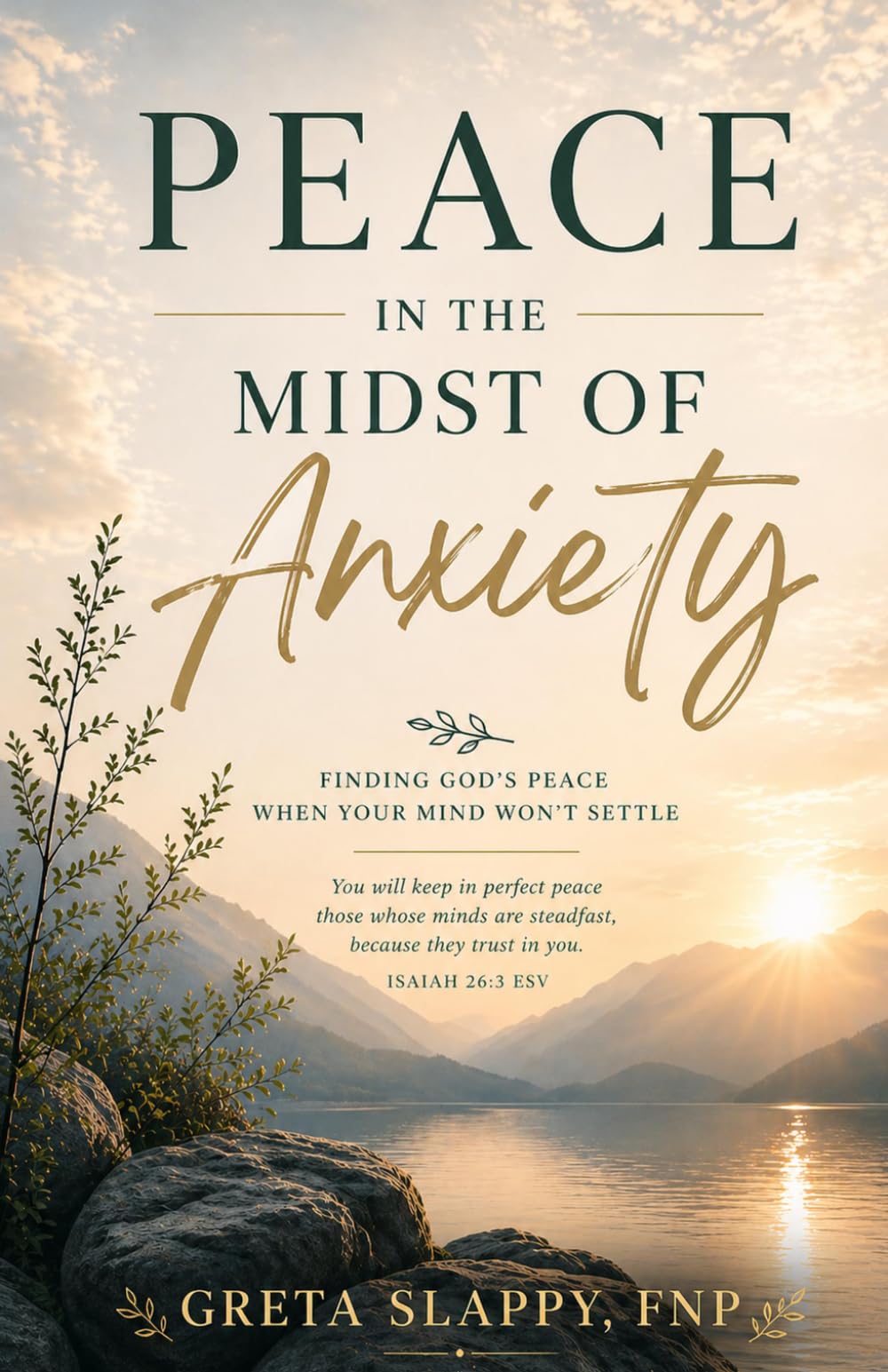 Peace in the Midst of Anxiety: Finding God's peace when your mind won't settle