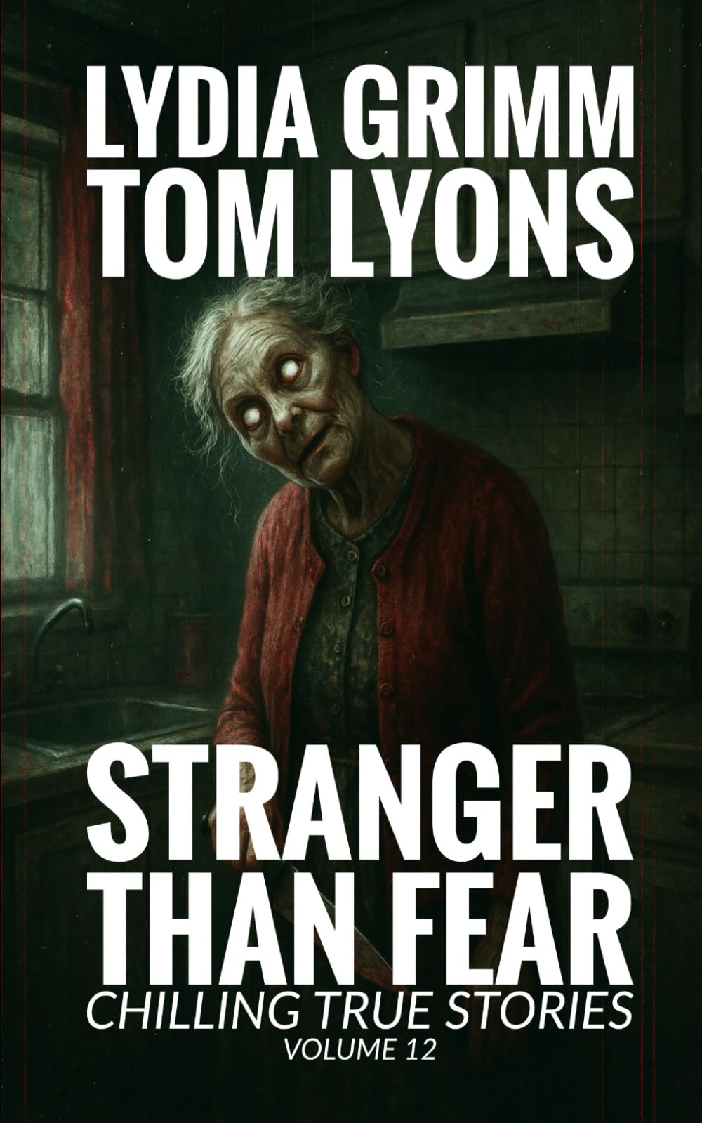 Stranger Than Fear, Chilling True Stories, Volume 12