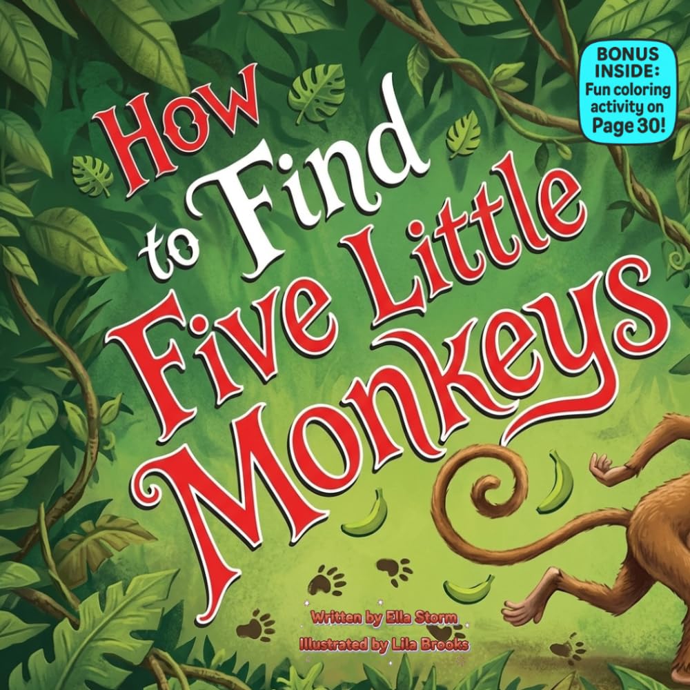 How to Find Five Little Monkeys: A Silly Rhyming Adventure Full of Mischief, Giggles, and Monkey Mayhem