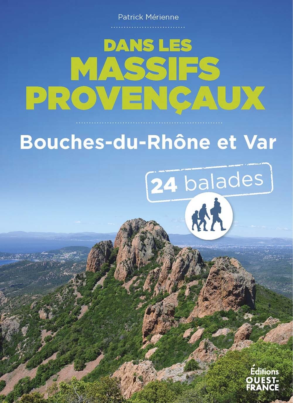 Dans les massifs provencaux - Bouches-du-Rhône et Var - 24 balades: Var et Bouches-du-Rhône - 24 balades