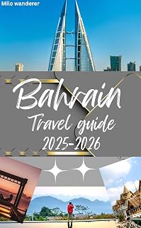 Bahrain travel guide 2025-2026: Exploring Bahrain’s spa and wellness,Rich history,wildlife,Accessibility,Festivals and other Top activities in The jewel of Arabia