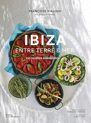 Ibiza - Entre terre et mer: 100 recettes ensoleillées