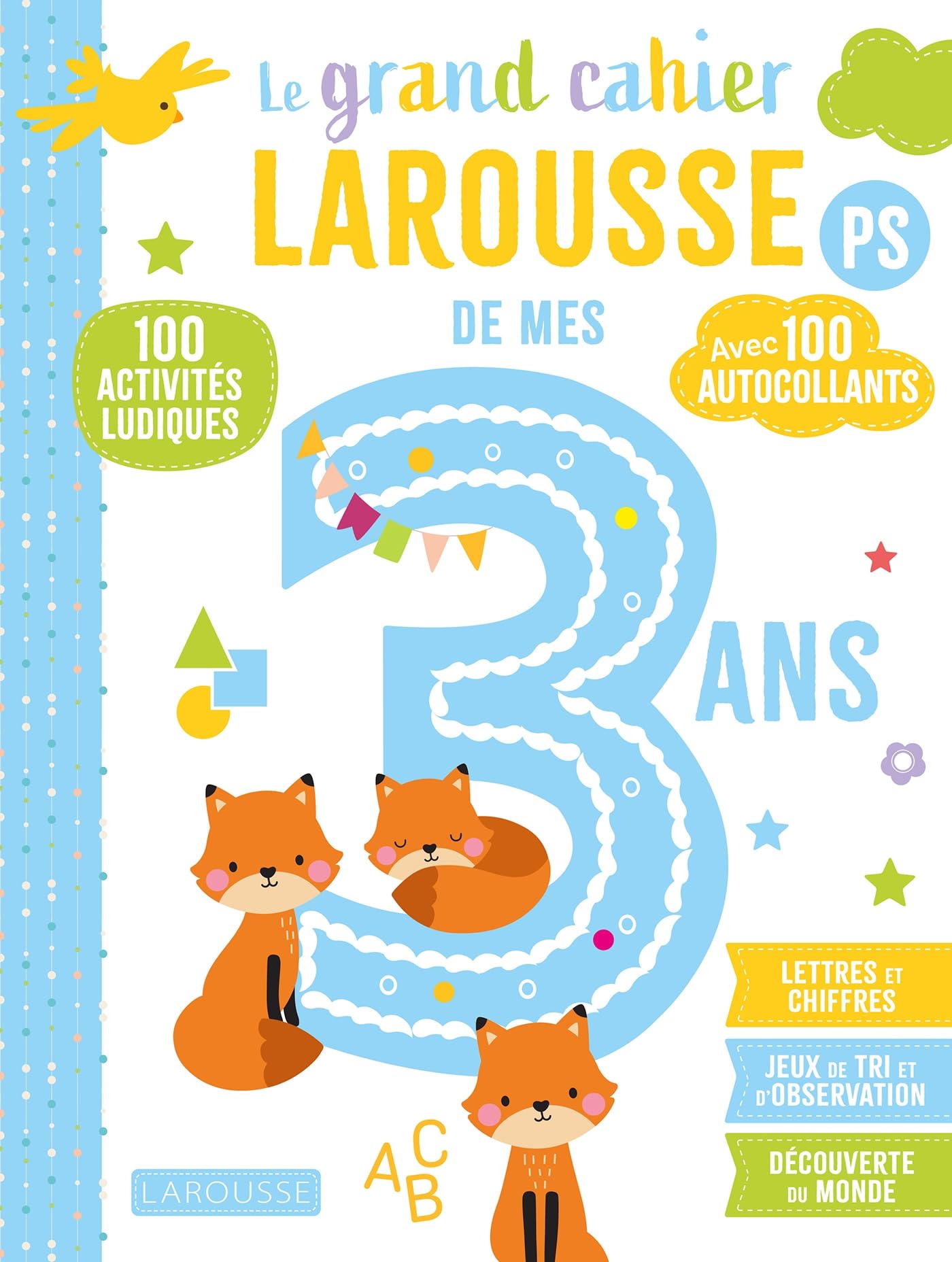 Le grand cahier Larousse de mes 3 ans: 100 activités ludiques, avec 100 autocollants