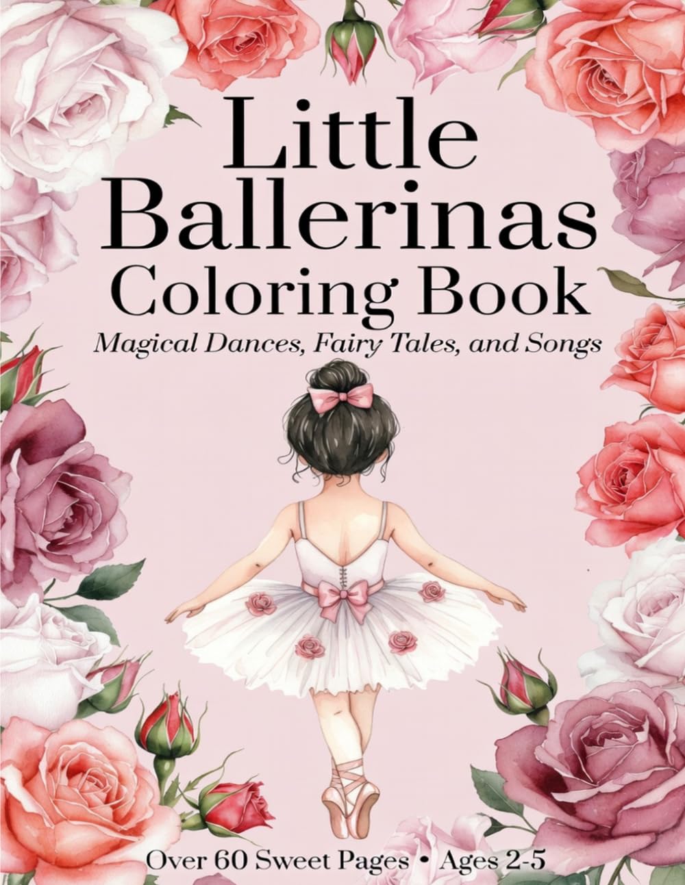 Little Ballerinas Coloring Book: Magical Dances, Fairy Tales, and Songs (Ages 2-5)