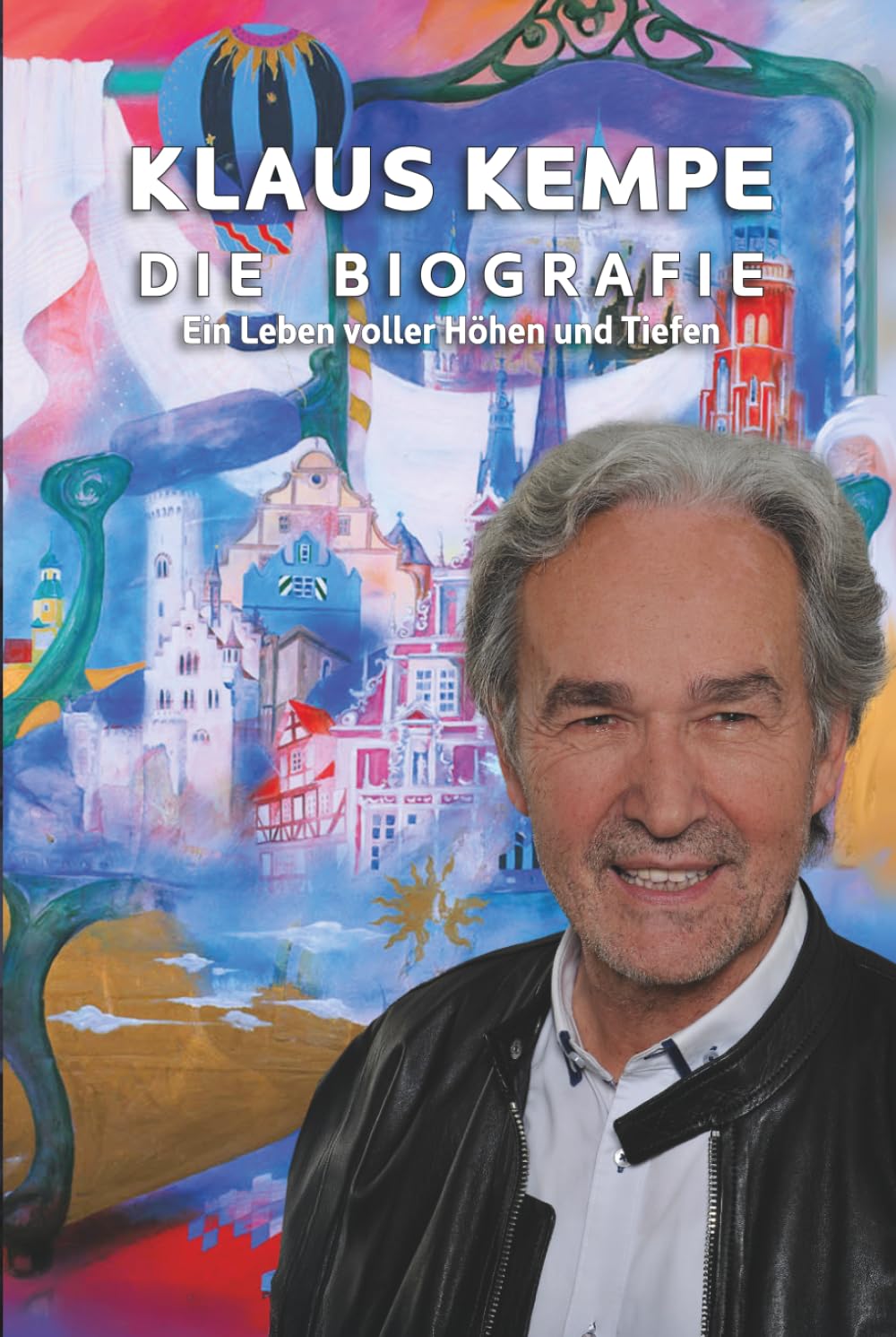Klaus Kempe - Die Biografie: Ein Leben voller Höhen und Tiefen