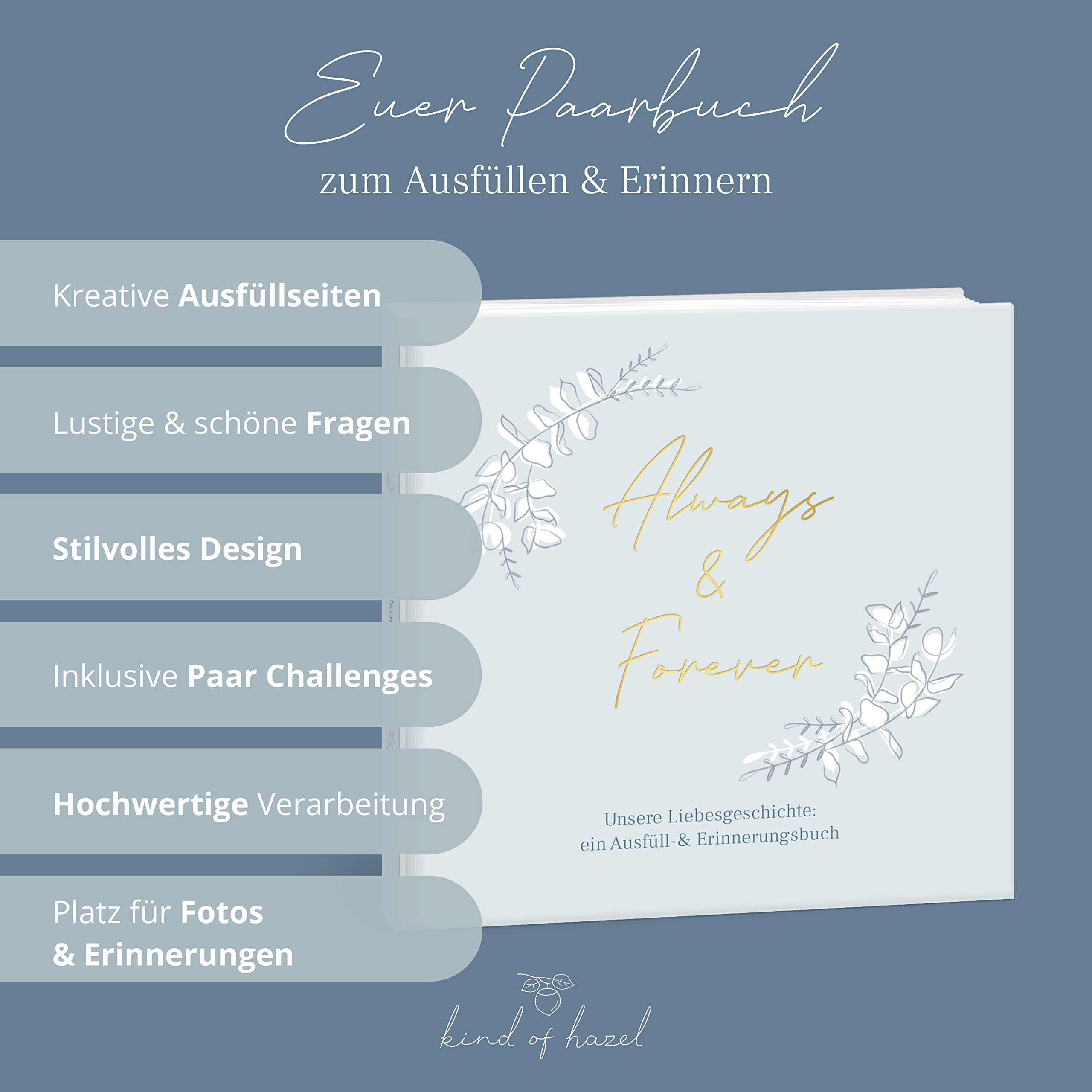 KIND OF HAZEL® Buch für Paare "Always & Forever" I Stilvolles Pärchen Buch zum Ausfüllen & Verschenken I Paar Geschenk für Sie und Ihn zum Valentinstag, Jahrestag, etc. | Erinnerungsbuch für Paare