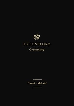 ESV Expository Commentary DanielMalachi Volume 7