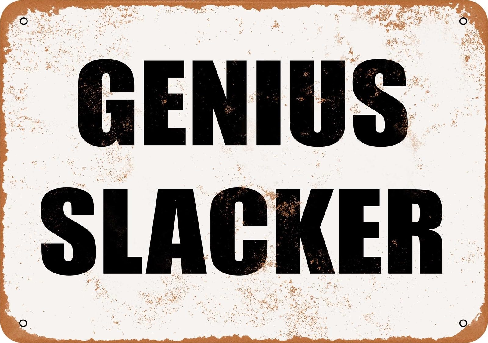 Miaomansenstore Metal Sign - Genius Slacker- Vintage Look Home Decor
