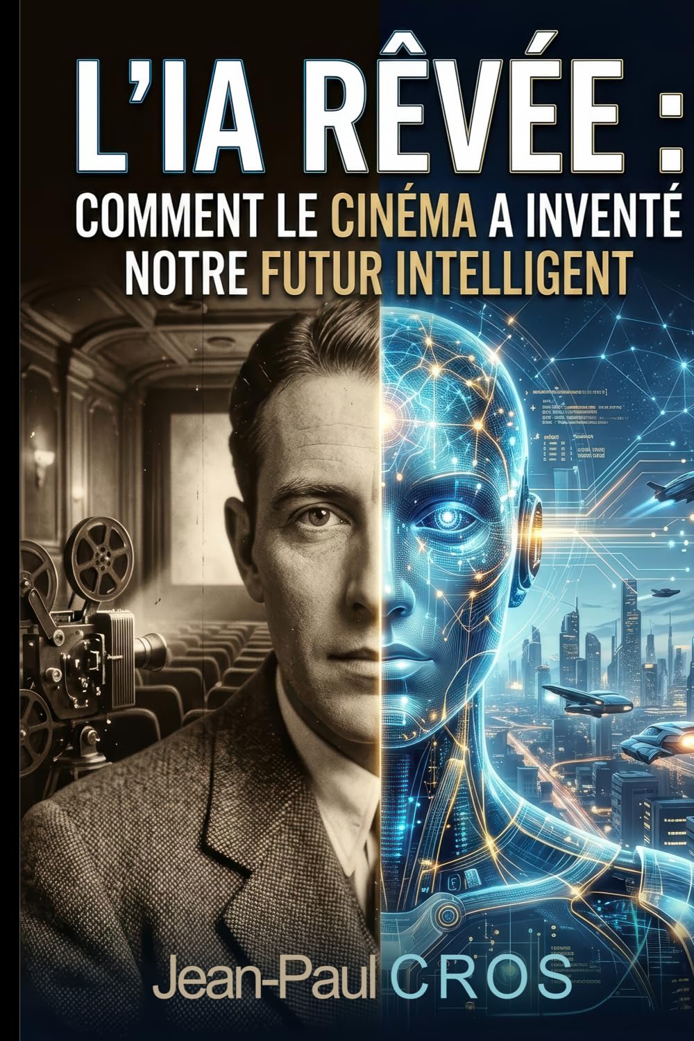 L'IA RÊVÉE: Comment le cinéma a inventé notre futur intelligent