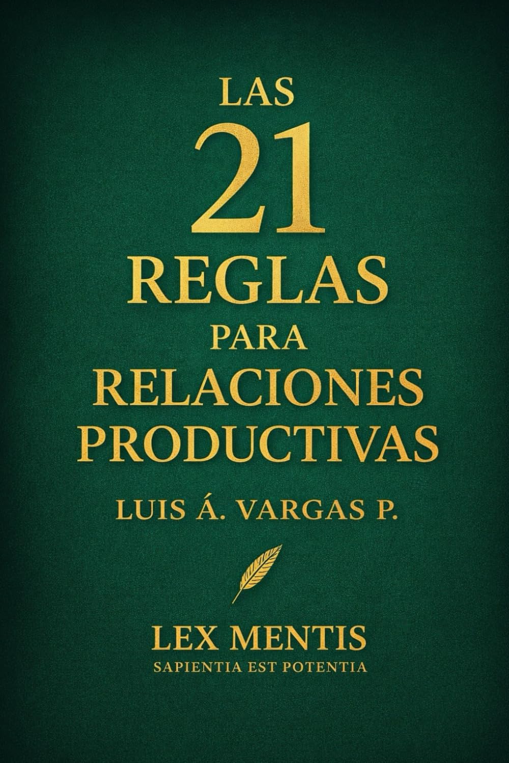 Las 21 reglas para relaciones productivas: Cómo crear vínculos de respeto, apoyo y crecimiento mutuo: 12