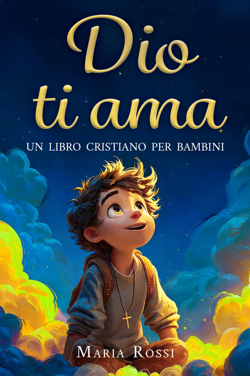 Dio ti ama: Un libro cristiano per bambini: Storie ispiratrici su fede, fiducia in se stessi e amicizia