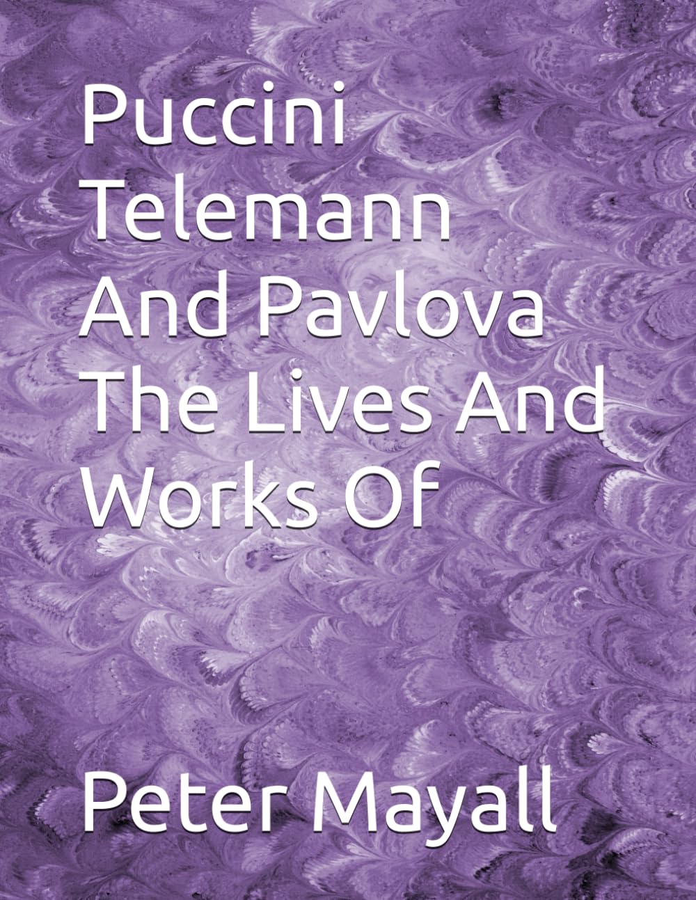 Puccini Telemann And Pavlova The Lives And Works Of