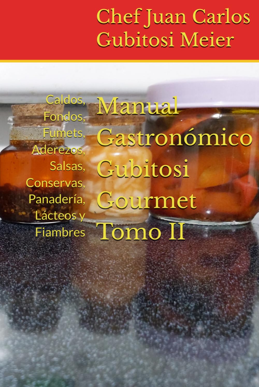 Manual Gastronómico Gubitosi Gourmet Tomo II: Caldos, Fondos, Fumets, Aderezos, Salsas, Conservas, Panadería, Lácteos y Fiambres (Spanish Edition)