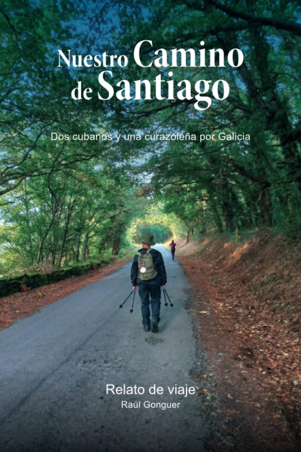 Nuestro camino de Santiago: Dos cubanos y una curazoleña por Galicia (Spanish Edition)